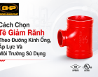 Cách Chọn Tê Giảm Rãnh Theo Đường Kính Ống, Áp Lực Và Môi Trường Sử Dụng