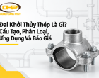 Đai Khởi Thủy Thép Là Gì? Cấu Tạo, Phân Loại, Ứng Dụng Và Báo Giá