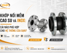 Khớp Nối Mềm Cao Su Và Inox: Cái Nào Phù Hợp Cho Hệ Thống Của Bạn?