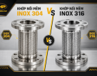 Khớp Nối Mềm Inox 304 Và Inox 316 Khác Nhau Như Thế Nào?