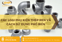 Phụ kiện thép ren: Các loại phổ biến và cách sử dụng hiệu quả Phụ kiện thép ren: Các loại phổ biến và cách sử dụng hiệu quả