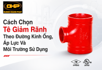 Cách Chọn Tê Giảm Rãnh Theo Đường Kính Ống, Áp Lực Và Môi Trường Sử Dụng