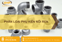 Phân Loại Phụ Kiện Nối Ren: Đặc Điểm Và Ứng Dụng Phân Loại Phụ Kiện Nối Ren: Đặc Điểm Và Ứng Dụng