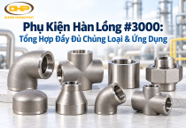 Phụ Kiện Hàn Lồng #3000: Tổng Hợp Đầy Đủ Chủng Loại & Ứng Dụng