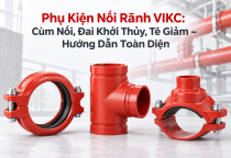 Phụ Kiện Nối Rãnh VIKC: Cùm Nối, Đai Khởi Thủy, Tê Giảm – Hướng Dẫn Toàn Diện