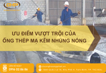 Ưu điểm vượt trội của ống thép mạ kẽm nhúng nóng Ưu điểm vượt trội của ống thép mạ kẽm nhúng nóng