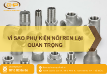 Vì sao phụ kiện nối ren lại quan trọng trong hệ thống đường ống Vì sao phụ kiện nối ren lại quan trọng trong hệ thống đường ống