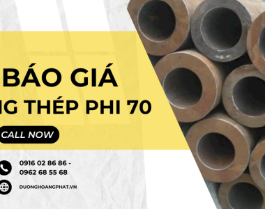 Báo giá ống thép phi 70 mới nhất 2024