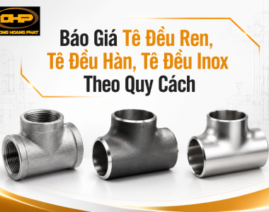 Báo Giá Tê Đều Ren, Tê Đều Hàn, Tê Đều Inox Theo Quy Cách