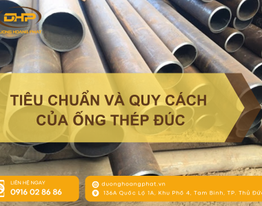 Ống thép đúc: Quy cách và tiêu chuẩn 