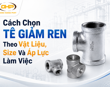 Cách Chọn Tê Giảm Ren Theo Vật Liệu, Size Và Áp Lực Làm Việc