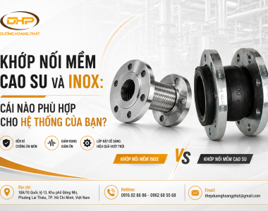 Khớp Nối Mềm Cao Su Và Inox: Cái Nào Phù Hợp Cho Hệ Thống Của Bạn?