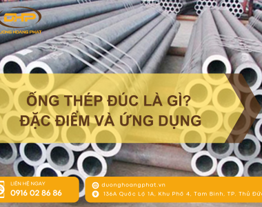 Ống Thép Đúc Là Gì? Tổng Quan Về Đặc Điểm Và Ứng Dụng