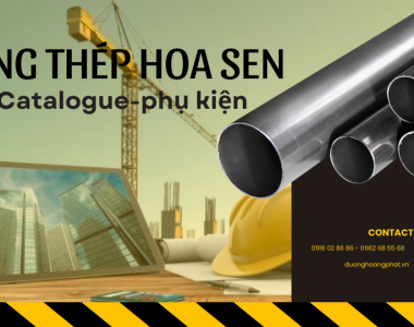 Ống thép Hoa Sen: Catalogue và phụ kiện đầy đủ