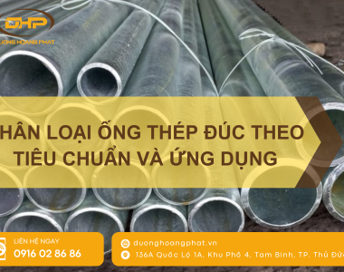 Phân Loại Ống Thép Đúc Theo Tiêu Chuẩn Và Ứng Dụng