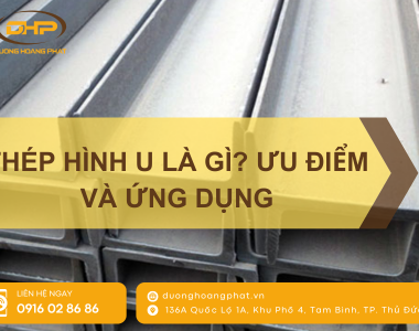 Thép Hình U Là Gì? Đặc Điểm Và Ứng Dụng Thực Tế