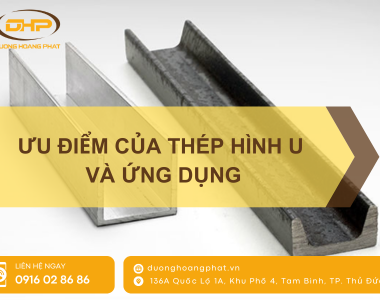 Ưu Điểm Nổi Bật Của Thép Hình U Trong Ngành Xây Dựng