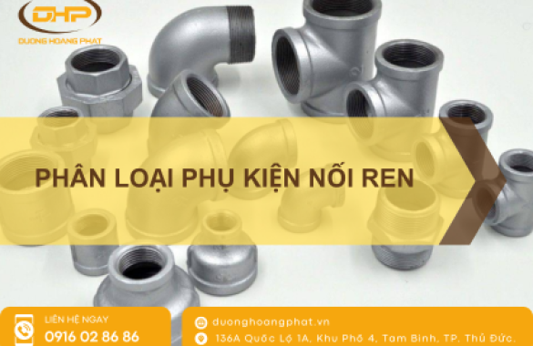 Phân Loại Phụ Kiện Nối Ren: Đặc Điểm Và Ứng Dụng